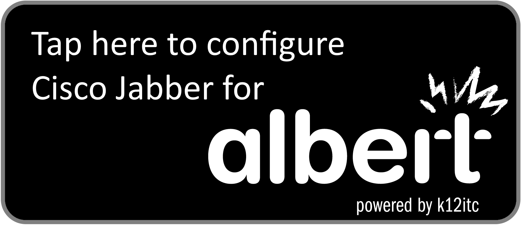Tap here to configure Cisco Jabber for albert!